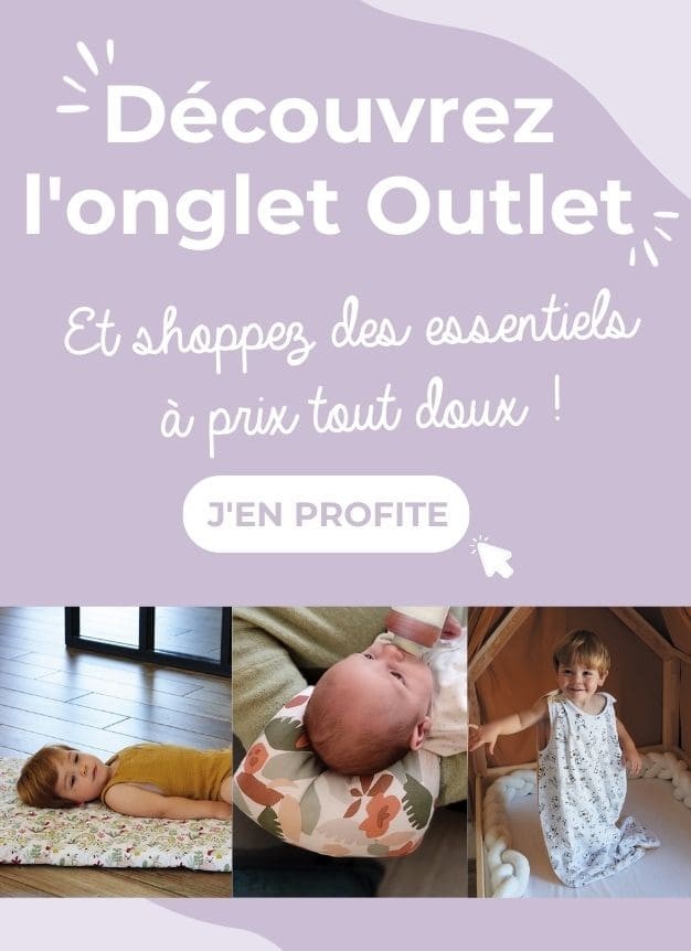Outlet jusqu'à - 40% sur notre e-shop Le Choix Des Bébés